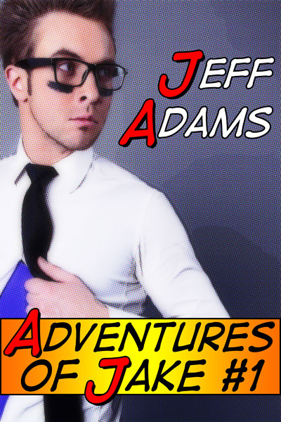 Book cover for Adventures of Jake #1 by Jeff Adams, featuring a stylish young man wearing glasses, a white dress shirt, and a black tie. He’s pulling open this shirt, revealing a blue costume underneath. The title is in bold comic-style lettering.