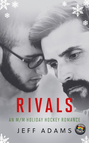 Book cover for Rivals by Jeff Adams. A close-up, black-and-white image of two bearded men face to face in an intimate moment, one wearing glasses. Snowflakes decorate the top of the cover, and the subtitle reads An M/M Holiday Hockey Romance.