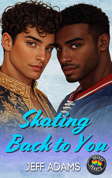 Book cover for Skating Back to You by Jeff Adams. Two men stand close together against a cool blue icy background, gazing directly at the viewer. The ballet dancer wears an ornate gold-embroidered jacket, the hockey player wears a blue jersey.