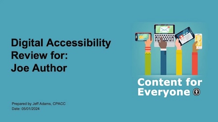 Sample title slide from a Digital Accessibility Review report. The slide reads “Digital Accessibility Review for: Joe Author,” with the Content for Everyone logo shown to the right. Footer credits the report as prepared by Jeff Adams, CPACC.